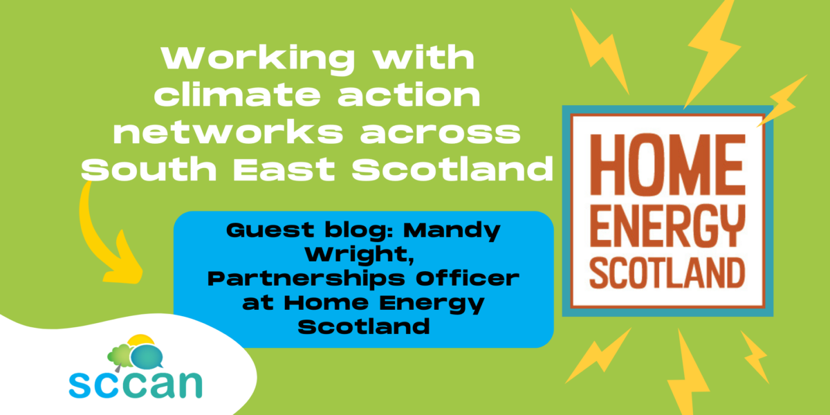 Graphic promoting SCCAN guest blog “Working with climate action networks across South East Scotland” by Mandy Wright, Partnerships Officer at Home Energy Scotland.